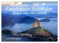 Faszination Schifffahrt - Meere und Hafenstädte (Wandkalender 2025 DIN A2 quer), CALVENDO Monatskalender