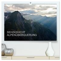 SEH(N)SUCHT ALPENÜBERQUERUNG (hochwertiger Premium Wandkalender 2025 DIN A2 quer), Kunstdruck in Hochglanz