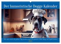 Der humoristische Dogge Kalender (Wandkalender 2025 DIN A2 quer), CALVENDO Monatskalender