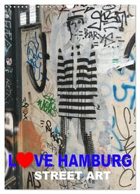 LOVE HAMBURG - STREET ART (Wandkalender 2025 DIN A3 hoch), CALVENDO Monatskalender