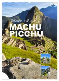 Erlebe mit mir Machu Picchu (Wandkalender 2025 DIN A2 hoch), CALVENDO Monatskalender