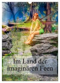 Im Land der imaginären Feen (Wandkalender 2025 DIN A3 hoch), CALVENDO Monatskalender