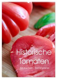 Historische Tomaten - Ein Küchen Terminplaner (Wandkalender 2025 DIN A2 hoch), CALVENDO Monatskalender