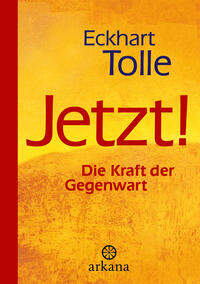 Jetzt! Die Kraft der Gegenwart