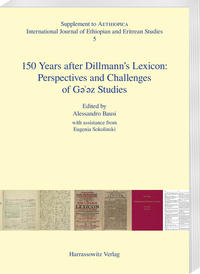 150 Years after Dillmann’s Lexicon: Perspectives and Challenges of Gǝʿǝz Studies