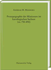 Prosopographie der Missionare im karolingischen Sachsen (ca. 750–850)