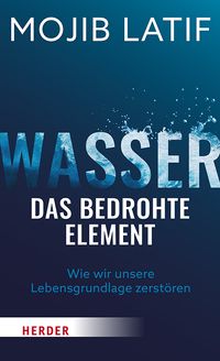 Wasser – das bedrohte Element