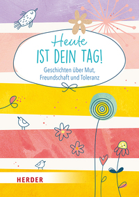 Heute ist dein Tag!