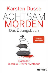 Achtsam morden – Das Übungsbuch nach der Joschka-Breitner-Methode