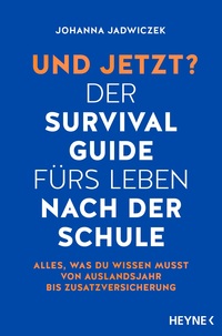 Und jetzt? Der Survival-Guide fürs Leben nach der Schule
