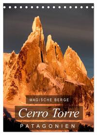 Magische Berge Patagoniens: Cerro Torre (Tischkalender 2025 DIN A5 hoch), CALVENDO Monatskalender