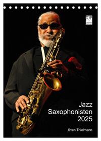 Jazz Saxophonisten 2025 (Tischkalender 2025 DIN A5 hoch), CALVENDO Monatskalender