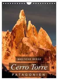 Magische Berge Patagoniens: Cerro Torre (Wandkalender 2025 DIN A4 hoch), CALVENDO Monatskalender