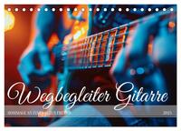 Wegbegleiter Gitarre (Tischkalender 2025 DIN A5 quer), CALVENDO Monatskalender