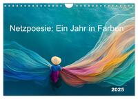 Netzpoesie: Ein Jahr in Farben (Wandkalender 2025 DIN A4 quer), CALVENDO Monatskalender