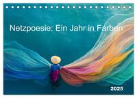 Netzpoesie: Ein Jahr in Farben (Tischkalender 2025 DIN A5 quer), CALVENDO Monatskalender