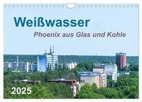 Weißwasser - Phoenix aus Glas und Kohle (Wandkalender 2025 DIN A4 quer), CALVENDO Monatskalender