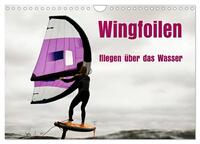 Wingfoilen - fliegen über das Wasser (Wandkalender 2025 DIN A4 quer), CALVENDO Monatskalender