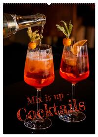 Mix it up - Cocktails (Wandkalender 2025 DIN A2 hoch), CALVENDO Monatskalender