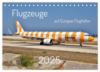 Flugzeuge auf Europas Flughäfen (Tischkalender 2025 DIN A5 quer), CALVENDO Monatskalender