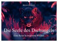 Die Seele des Dschungels - Eine Reise in tropische Wildnis (Wandkalender 2025 DIN A2 quer), CALVENDO Monatskalender