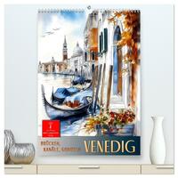 Venedig - Brücken, Kanäle, Gondeln (hochwertiger Premium Wandkalender 2026 DIN A2 hoch), Kunstdruck in Hochglanz