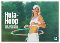 Hula-Hoop: Spaß, Sport und Fitness mit Hula Hoop Reifen (Wandkalender 2026 DIN A2 quer), CALVENDO Monatskalender