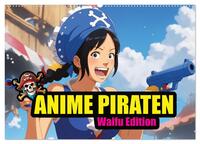Anime Piraten - Waifu Edition (Wandkalender 2026 DIN A2 quer), CALVENDO Monatskalender