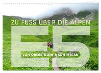 E5 - ZU FUSS ÜBER DIE ALPEN VON OBERSTDORF NACH MERAN (Wandkalender 2026 DIN A3 quer), CALVENDO Monatskalender