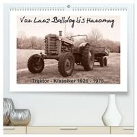 Von Lanz Bulldog bis Hanomag Traktor - Klassiker 1926 - 1975 (hochwertiger Premium Wandkalender 2026 DIN A2 quer), Kunstdruck in Hochglanz