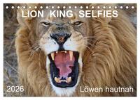 LION KING SELFIES Löwen hautnah (Tischkalender 2026 DIN A5 quer), CALVENDO Monatskalender