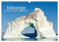 Eisberge - Grönlands magische Eisgestalten (Wandkalender 2026 DIN A3 quer), CALVENDO Monatskalender
