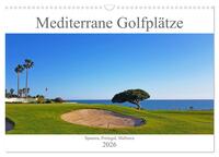 Mediterrane Golfplätze - Spanien, Portugal, Mallorca (Wandkalender 2026 DIN A3 quer), CALVENDO Monatskalender