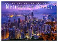 Metropolen Chinas - Peking, Shanghai, Hongkong (Tischkalender 2026 DIN A5 quer), CALVENDO Monatskalender