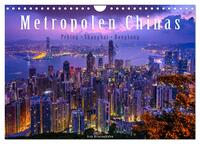 Metropolen Chinas - Peking, Shanghai, Hongkong (Wandkalender 2026 DIN A4 quer), CALVENDO Monatskalender