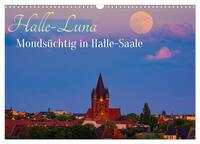 Halle-Luna - Mondsüchtig in Halle-Saale (Wandkalender 2026 DIN A3 quer), CALVENDO Monatskalender