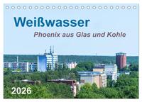 Weißwasser - Phoenix aus Glas und Kohle (Tischkalender 2026 DIN A5 quer), CALVENDO Monatskalender