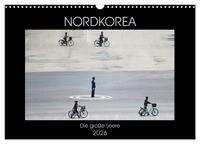 Nordkorea - Die große Leere (Wandkalender 2026 DIN A3 quer), CALVENDO Monatskalender