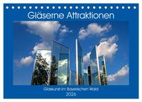 Gläserne Attraktionen - Glaskunst im Bayerischen Wald (Tischkalender 2026 DIN A5 quer), CALVENDO Monatskalender