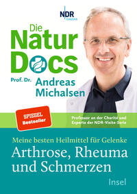 Die Natur-Docs – Meine besten Heilmittel für Gelenke. Arthrose, Rheuma und Schmerzen