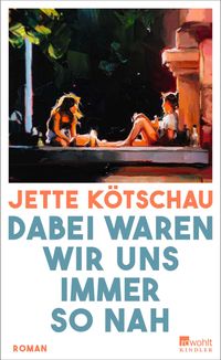 Dabei waren wir uns immer so nah