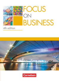 Focus on Business - Englisch für berufliche Schulen - 4th edition - B1/B2
