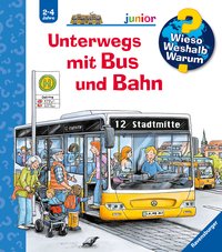 Wieso? Weshalb? Warum? junior, Band 63 - Unterwegs mit Bus und Bahn