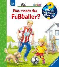 Wieso? Weshalb? Warum? junior, Band 68 - Was macht der Fußballer?