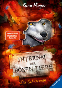 Internat der bösen Tiere, Band 5: Die Schamanin (Bestseller-Tier-Fantasy ab 10 Jahre)