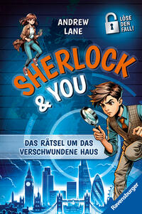 Sherlock & You, Band 1: Das Rätsel um das verschwundene Haus. Ein Rätsel-Krimi von 