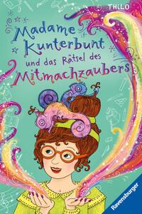 Madame Kunterbunt, Band 3: Madame Kunterbunt und das Rätsel des Mitmachzaubers