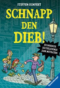 Schnapp den Dieb! Spannende Rätselkrimis zum Mitraten (Kinderbuch ab 10 Jahre| Rätselbuch)