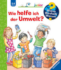 Wieso? Weshalb? Warum? junior, Band 43: Wie helfe ich der Umwelt?