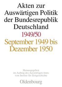 Akten zur Auswärtigen Politik der Bundesrepublik Deutschland / Akten zur Auswärtigen Politik der Bundesrepublik Deutschland 1949-1950